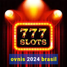 ovnis 2024 brasil